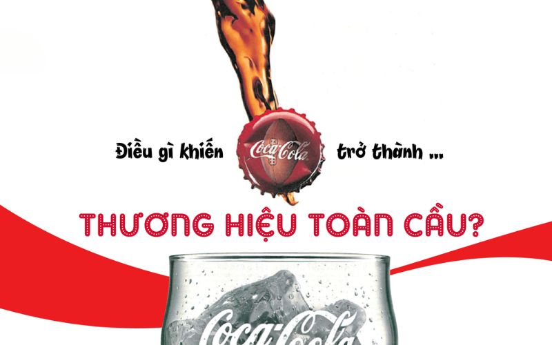 Coca-Cola - Thương hiệu nước giải khát được yêu thích trên toàn thế giới