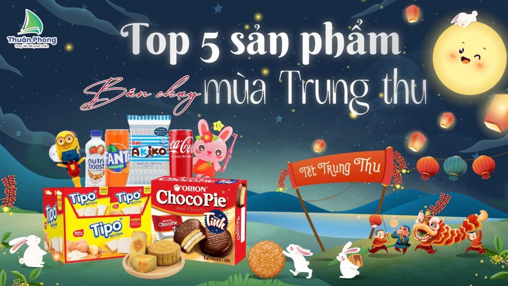 npp-thuan-phong-top-5-san-pham-ban-chay-nhat-mua-trung-thu-xem-ngay