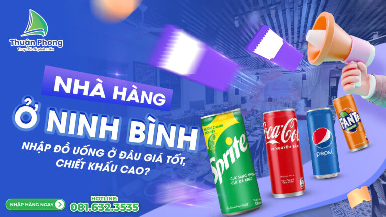 npp-thuan-phong-Nha-hang-o-ninh-binh-nhap-do-uong-o-dau-gia-tot-chiet-khau-cao