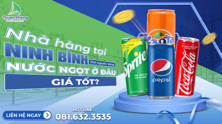 npp-thuan-phong-Nha-hang-tai-ninh-binh-tim-nguon-hang-nuoc-ngot-o-dau-gia-tot