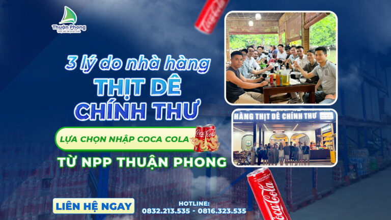 npp-thuan-phong-3-ly-do-nha-hang-thit-de-chinh-thu-lua-chon-nhap-coca-cola-tu-npp-thuan-phong-1