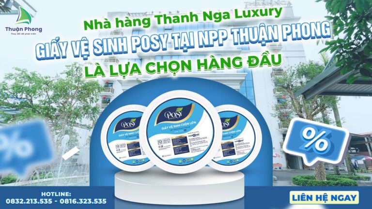 npp-thuan-phong-nha-hang-thanh-nga-luxury-giay-ve-sinh-posy-tai-npp-thuan-phong-la-lua-chon-hang-dau