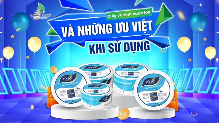 npp-thuan-phong-giay-ve-sinh-cuon-lon-va-nhung-uu-viet-khi-su-dung